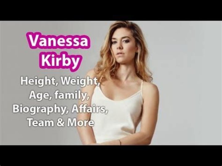 Vanessa Kirby Height, Weight, Age, Boyfriend, Family, Facts, Biography